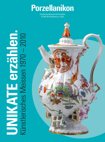 Cover des Katalogs Band 132 „UNIKATE erzählen. Künstlerisches Meissen 1970 – 2010“